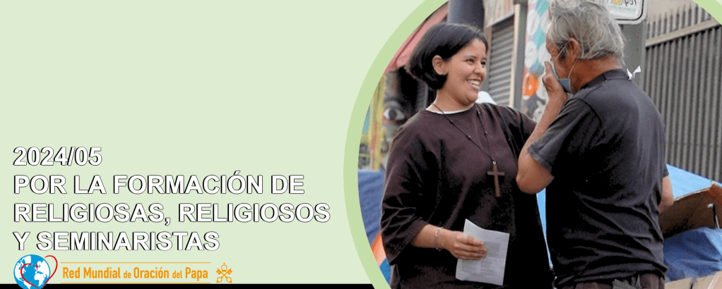 Intención de Oración Universal ~ mayo 2024, por la formación de religiosas, religiosos y&nbsp;seminaristas