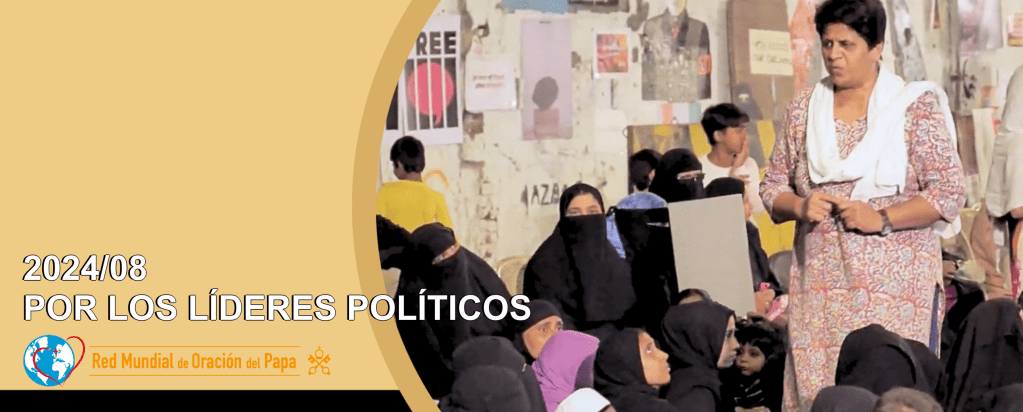 Intención de Oración Universal ~ agosto 2024, por los líderes&nbsp;políticos