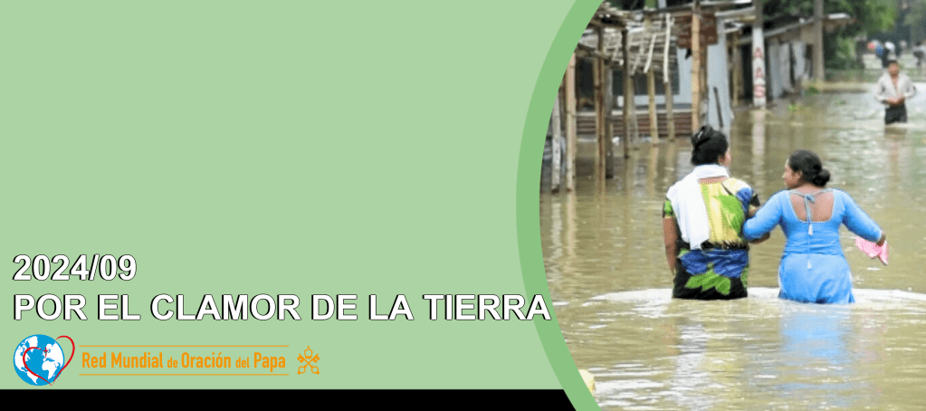 Intención de Oración Universal ~ septiembre 2024, por el clamor de la&nbsp;Tierra
