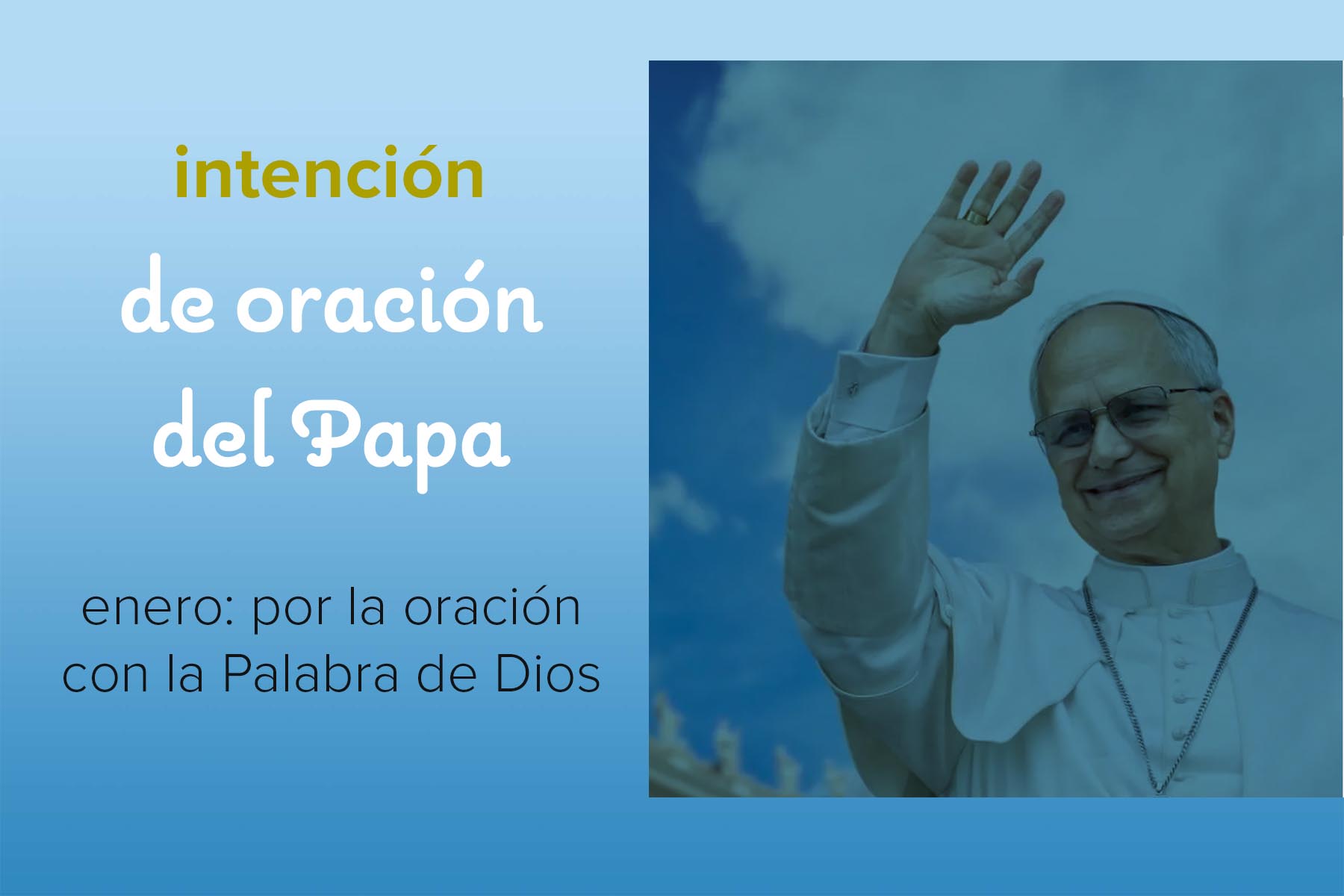 Reza con el Papa ~ Intención de Oración Universal ~ enero 2026, por la oración con la Palabra de Dios